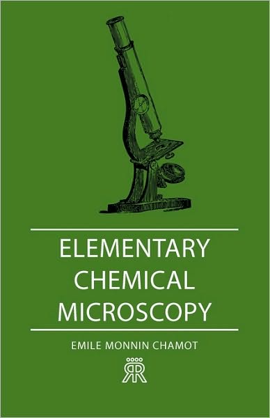 Cover for Emile Monnin Chamot · Elementary Chemical Microscopy (Paperback Book) (2007)