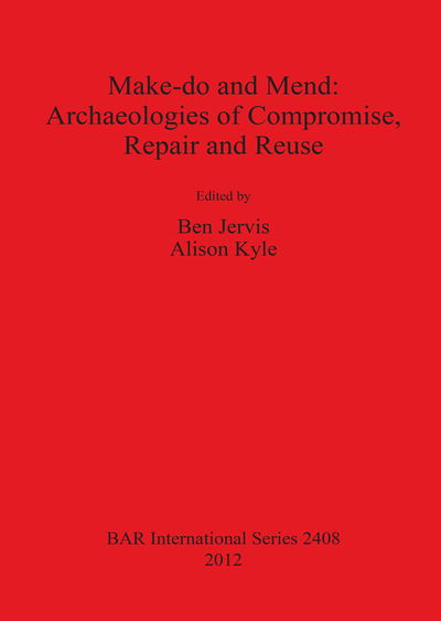 Cover for Ben Jervis · Make do and Mend: Archaeologies of Compromise Repair and Reuse (Paperback Book) (2012)