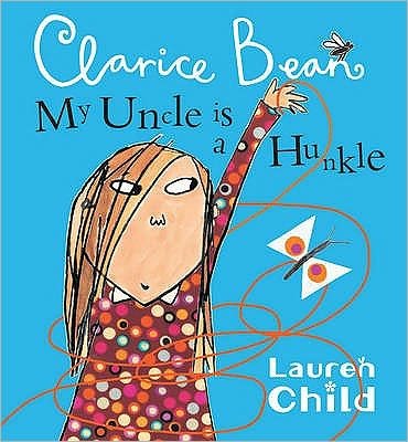 Cover for Lauren Child · My Uncle is a Hunkle says Clarice Bean - Clarice Bean (Pocketbok) (2009)