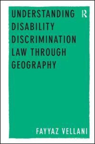 Cover for Fayyaz Vellani · Understanding Disability Discrimination Law through Geography (Inbunden Bok) [New edition] (2013)