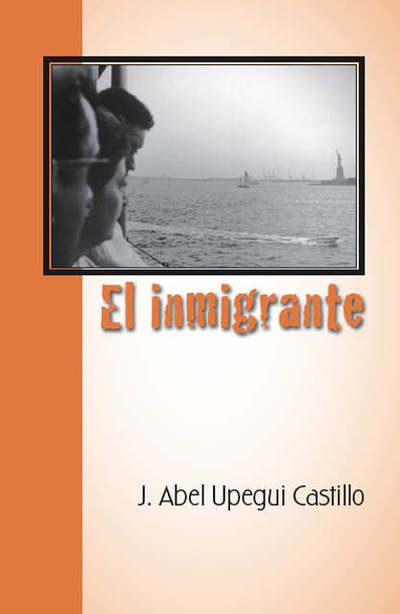 Cover for J. Abel Upegui Castillo · El Inmigrante (Paperback Book) [Spanish edition] (2006)