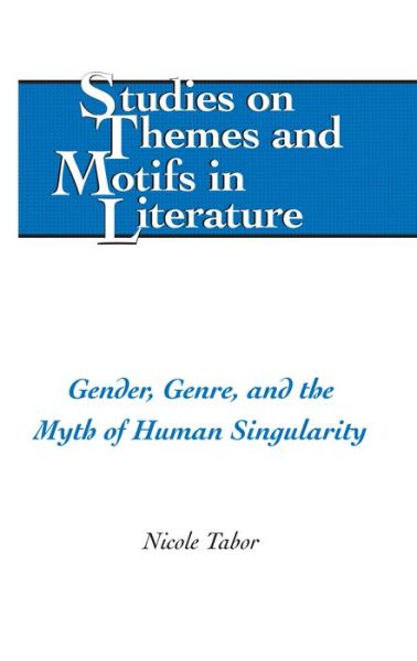 Cover for Tabor · Gender, Genre, and the Myth of Human Singularity - Studies on Themes and Motifs in Literature (Hardcover Book) [New edition] (2013)