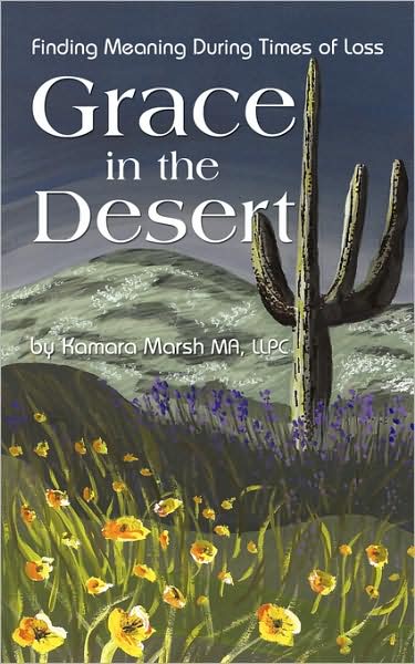 Cover for Kamara Marsh · Grace in the Desert: Finding Meaning During Times of Loss (Paperback Book) (2007)