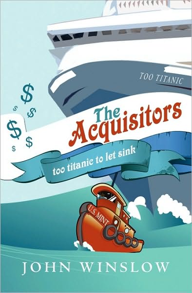 Cover for John Winslow · The Acquisitors: Too Titanic to Let Sink (Paperback Book) (2010)
