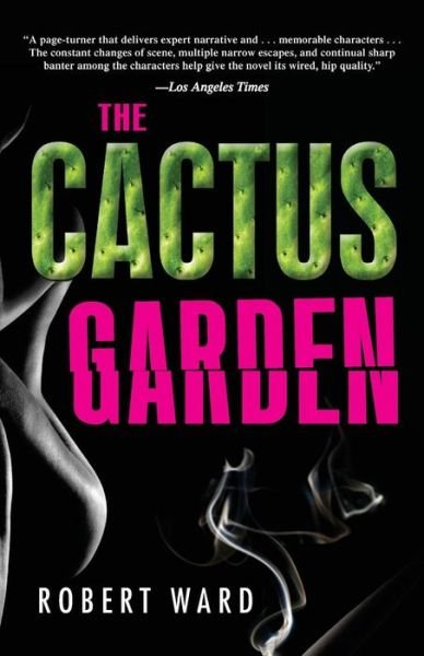 The Cactus Garden - Robert Ward - Books - Tyrus Books - 9781440555060 - March 11, 2014