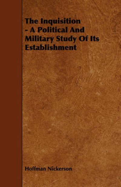 Cover for Hoffman Nickerson · The Inquisition - a Political and Military Study of Its Establishment (Paperback Bog) (2008)