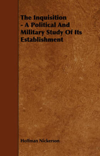 Cover for Hoffman Nickerson · The Inquisition - a Political and Military Study of Its Establishment (Paperback Bog) (2008)