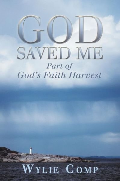 Cover for Wylie Comp · God Saved Me: Part of God's Faith Harvest (Paperback Book) (2013)