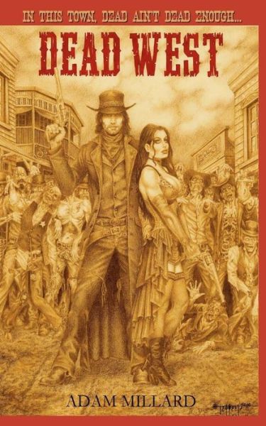 Dead West - Adam Millard - Books - CreateSpace Independent Publishing Platf - 9781456507060 - October 2, 2011