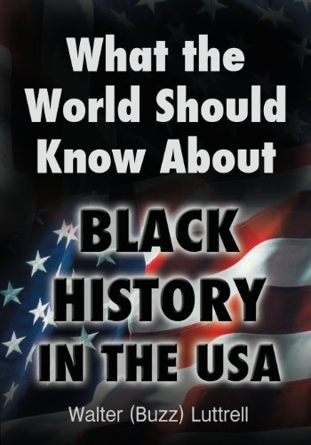 Cover for Walter (Buzz) Luttrell · What the World Should Know About Black History in the USA (Paperback Book) (2013)