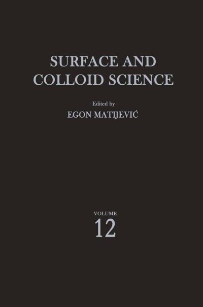 Cover for Egon Matijevic · Surface and Colloid Science - Surface and Colloid Science (Pocketbok) [Softcover reprint of the original 1st ed. 1982 edition] (2011)