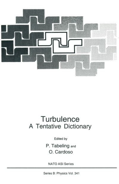 Cover for P Tabeling · Turbulence: A Tentative Dictionary - NATO Science Series B (Paperback Book) [Softcover reprint of the original 1st ed. 1994 edition] (2012)