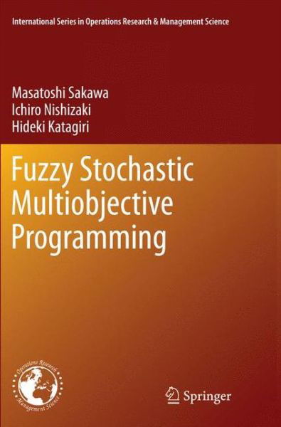 Cover for Masatoshi Sakawa · Fuzzy Stochastic Multiobjective Programming - International Series in Operations Research &amp; Management Science (Taschenbuch) [2011 edition] (2013)