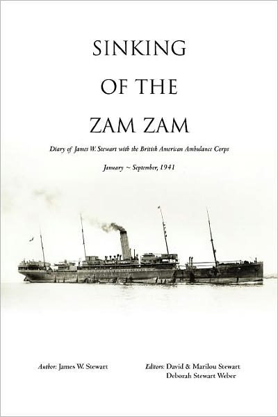 Sinking of the Zam Zam: Diary of James W. Stewart with the British American Ambulance Corps - James W. Stewart - Livros - iUniverse - 9781462083060 - 16 de fevereiro de 2012