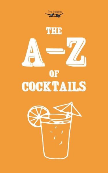 Cover for Two Magpies Publishing · A-z of Cocktails (Paperback Book) (2013)