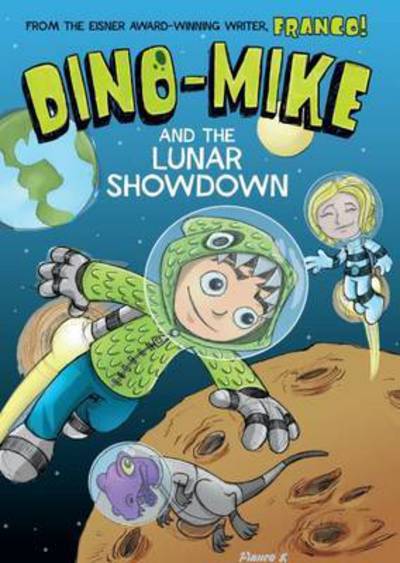 Dino-Mike and the Lunar Showdown - Franco Aureliani - Other - Capstone Global Library Ltd - 9781474710060 - November 3, 2016