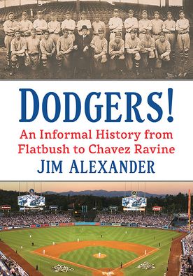 Cover for Jim Alexander · Dodgers!: An Informal History from Flatbush to Chavez Ravine (Paperback Book) (2022)