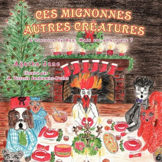 Cover for Agatha Jane · Ces Mignonnes Autres Creatures: L'histoire De Ben. Mais Est-elle Vraie ? (Paperback Book) (2012)