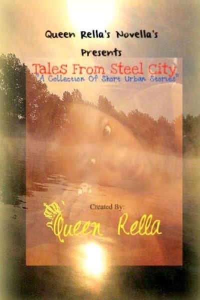Cover for Queen Rella · Tales from Steel City: &quot;A Collection of Short Stories&quot; (Pocketbok) (2012)