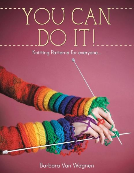 Cover for Barbara Van Wagnen · You Can Do It !: Knitting Patterns for Everyone... (Paperback Book) (2013)