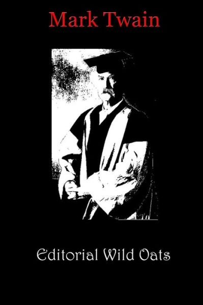 Editorial Wild Oats - Mark Twain - Books - Createspace - 9781481819060 - December 26, 2012