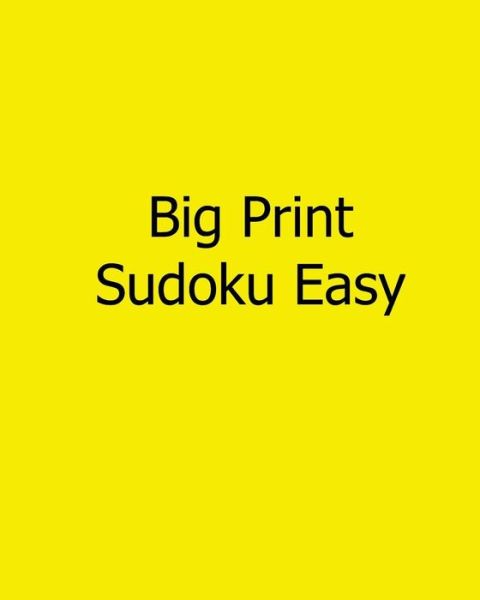 Big Print Sudoku Easy: 80 Easy to Read, Large Print Sudoku Puzzles - Mark Hartz - Books - CreateSpace Independent Publishing Platf - 9781482502060 - February 9, 2013