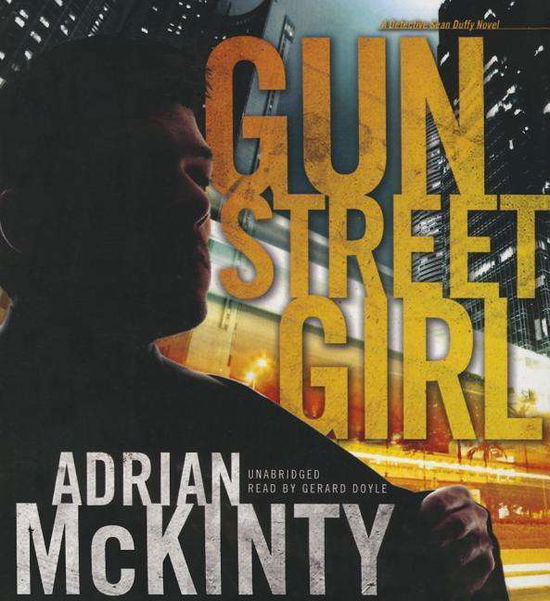 Cover for Adrian Mckinty · Gun Street Girl: a Detective Sean Duffy Novel (CD) (2015)