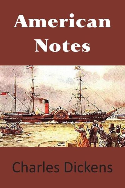 American Notes - Charles Dickens - Kirjat - Bottom of the Hill Publishing - 9781483703060 - sunnuntai 1. syyskuuta 2013