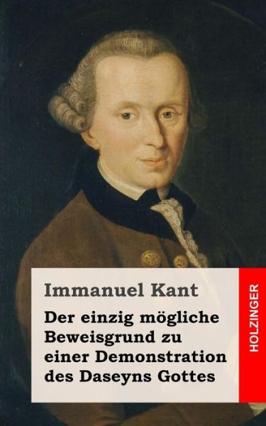 Cover for Immanuel Kant · Der Einzig Mogliche Beweisgrund Zu Einer Demonstration Des Daseyns Gottes (Paperback Book) (2013)