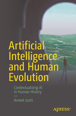 Cover for Ameet Joshi · Artificial Intelligence and Human Evolution: Contextualizing AI in Human History (Paperback Book) [1st edition] (2023)