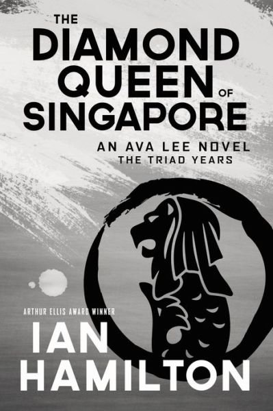 Cover for Ian Hamilton · Diamond Queen of Singapore, The: An Ava Lee Novel: Book 13 - The Ava Lee Novels: The Triad Years (Paperback Book) (2020)