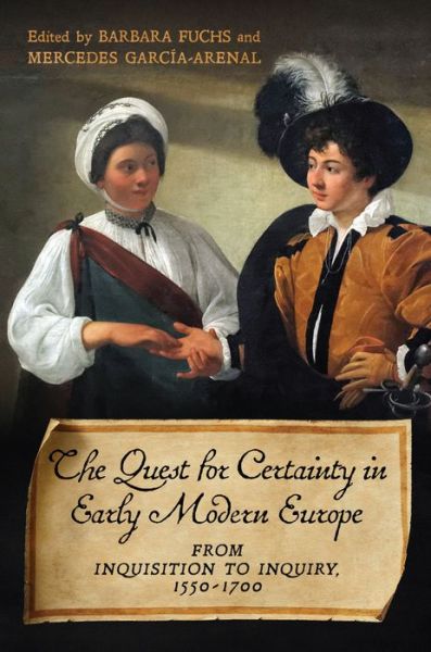 Cover for Barbara Fuchs · The Quest for Certainty in Early Modern Europe: From Inquisition to Inquiry, 1550-1700 - UCLA Clark Memorial Library Series (Hardcover Book) (2020)