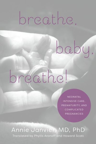 Cover for Annie Janvier · Breathe, Baby, Breathe!: Neonatal Intensive Care, Prematurity, and Complicated Pregnancies (Paperback Book) (2020)