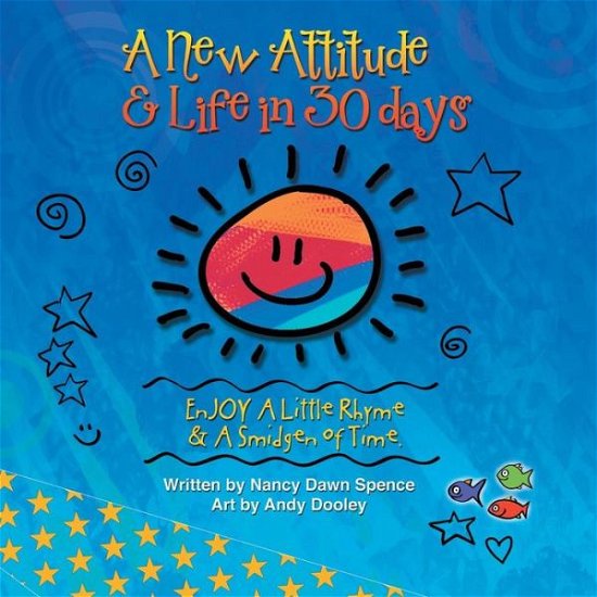 Cover for Nancy Dawn Spence · A New Attitude &amp; Life in 30 Days: Enjoy a Little Rhyme &amp; a Smidgen of Time (Pocketbok) (2014)