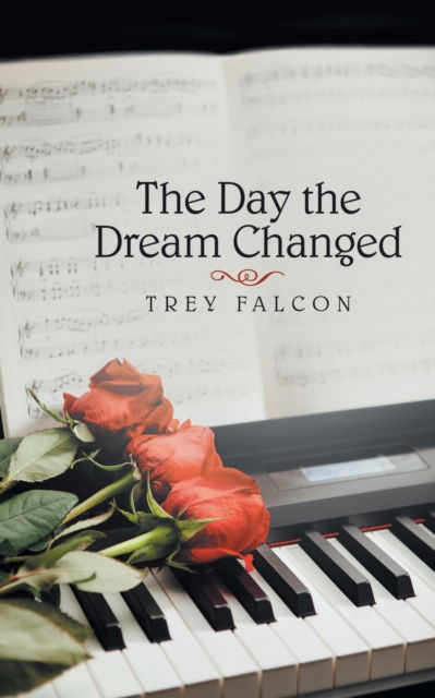 Cover for Trey Falcon · The Day the Dream Changed (Paperback Book) (2017)