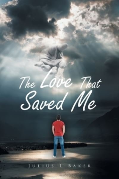 Cover for Julius L. Baker · The Love That Saved Me (Pocketbok) (2021)