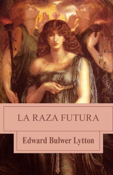 Cover for Edward Bulwer Lytton · La Raza Futura (Paperback Book) (2013)