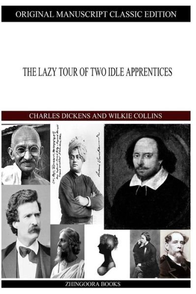 The Lazy Tour of Two Idle Apprentices - Wilkie Collins - Libros - Createspace - 9781490592060 - 2 de julio de 2013