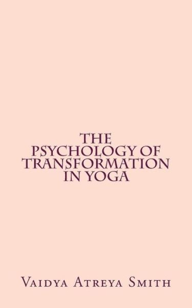 Cover for Vaidya Atreya Smith · The Psychology of Transformation in Yoga (Taschenbuch) (2013)