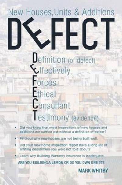 Defect: New Houses, Units & Additions - Mark Whitby - Books - Xlibris Corporation - 9781493137060 - April 17, 2014