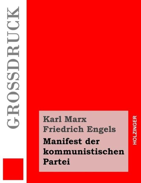 Manifest der kommunistischen Partei (Grossdruck) - Friedrich Engels - Bøger - Createspace Independent Publishing Platf - 9781493559060 - 24. oktober 2013