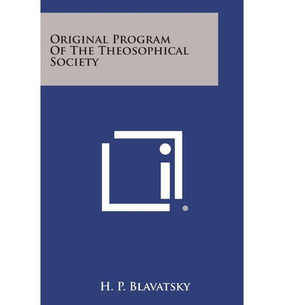 Original Program of the Theosophical Society - H. P. Blavatsky - Livres - Literary Licensing, LLC - 9781494002060 - 27 octobre 2013