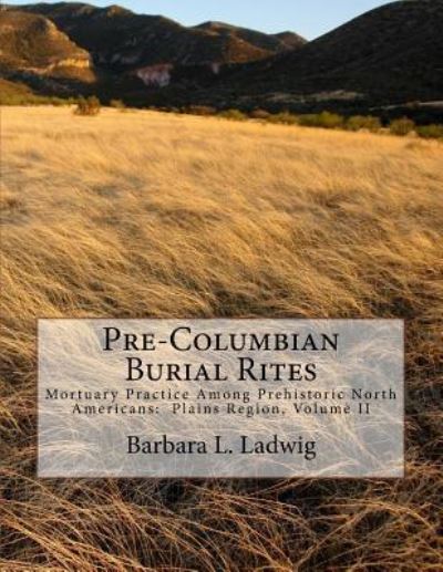 Cover for Barbara L Ladwig · Pre-Columbian Burial Rites (Paperback Book) (2014)