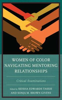 Cover for Women of Color Navigating Mentoring Relationships: Critical Examinations (Hardcover Book) (2016)