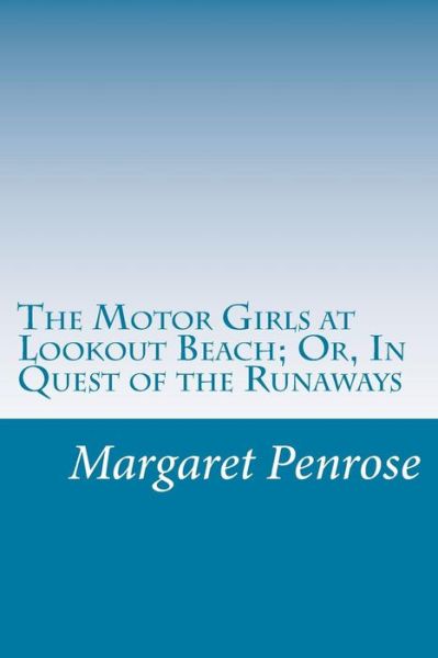 Cover for Margaret Penrose · The Motor Girls at Lookout Beach; Or, in Quest of the Runaways (Paperback Book) (2014)