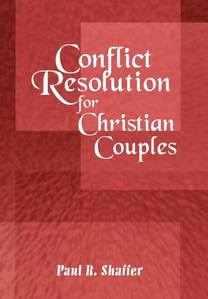 Paul R Shaffer · Conflict Resolution for Christian Couples (Gebundenes Buch) (2007)