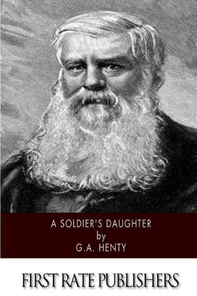 G a Henty · A Soldier's Daughter (Illustrated) (Paperback Book) (2015)