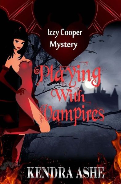 Cover for Kendra Ashe · Playing with Vampires - an Izzy Cooper Novel (Paperback Book) (2015)