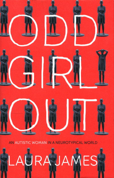 Cover for Laura James · Odd Girl Out - An Autistic Woman in a Neurotypical World (Hardcover Book) [Main Market Ed. edition] (2017)