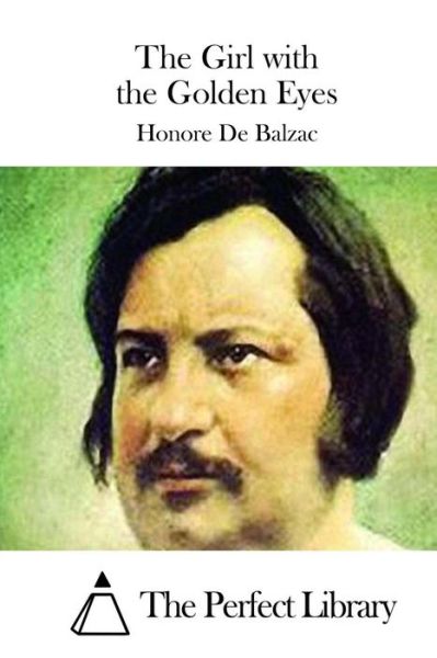 The Girl with the Golden Eyes - Honore De Balzac - Livros - Createspace - 9781511525060 - 30 de março de 2015